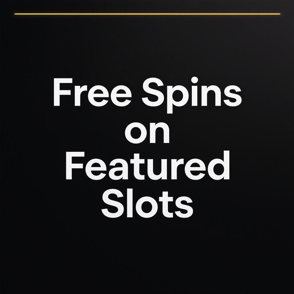 Free Spins on Featured Slots